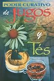 Poder Curativo de Jugos y Tes = Healing Power of Juices and Teas (RTM Ediciones) (Spanish Edition)