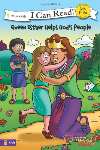 The Beginner's Bible Queen Esther Helps God's People: Formerly titled Esther and the King (I Can Read! / The Beginner's Bible), by Zonderv