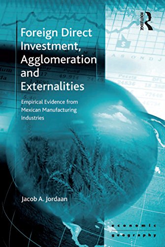 Foreign Direct Investment, Agglomeration and Externalities: Empirical Evidence from Mexican Manufacturing Industries (Ashgate Economic Geography Series)