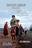 Outcast labour in Asia : circulation and informalization of the workforce at the bottom of the economy