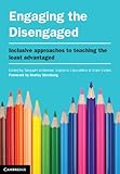 Engaging the disengaged : inclusive approaches to teaching the least advantaged