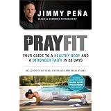 Prayfit: Your Guide to A Healthy Body and A Stronger Faith in 28 Days