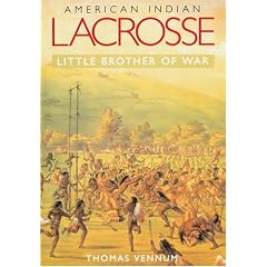 American Indian Lacrosse: Little Brother of War