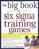 The Big Book of Six Sigma Training Games: Proven Ways to Teach Basic DMAIC Principles and Quality Improvement Tools (Big Book Series)