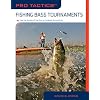 Pro Tactics: Fishing Bass Tournaments: Use the Secrets of the Pros to Compete Successfully