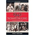 1941 The Greatest Year In Sports (Two Baseball Legends, Two Boxing Champs, and the Unstoppable Thoroughbred Who Made History in the Shadow of War) (Reprint) (Paperback)