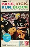 How to Pass, Kick, Run, Block: The Game..The Techniques...of Pro Football (A Norelco Special)