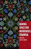 Making Space for Indigenous Feminism