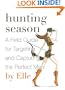 Hunting Season: A Field Guide to Targeting and Capturing the Perfect Man