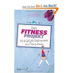 Das Fitnessprojekt: Wie ich (fast) jeden Schei� ausprobierte, um in Form zu kommen