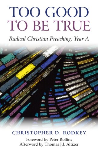 Too Good to be True: Radical Christian Preaching, Year A