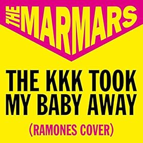 The KKK Took My Baby Away The Marmars MP3 Downloads