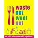 Waste Not Want Not