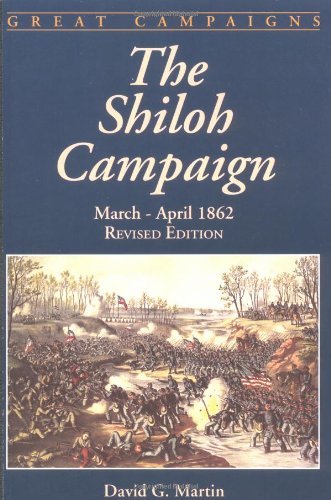 The Shiloh Campaign: March- April 1862 (Great Campaigns)