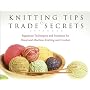 Knitting Tips and Trade Secrets, Expanded: Ingenious Techniques and Solutions for Hand and Machine Knitting and Crochet