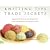 Knitting Tips and Trade Secrets, Expanded: Ingenious Techniques and Solutions for Hand and Machine Knitting and Crochet