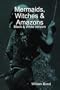 Mermaids, Witches & Amazons