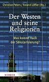Produkt-Bild: Der Westen und seine Religionen: Was kommt nach der S&auml;kularisierung?