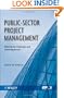 Public-Sector Project Management: Meeting the Challenges and Achieving Results