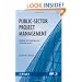 Public-Sector Project Management: Meeting the Challenges and Achieving Results