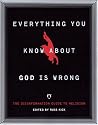 Everything You Know About God Is Wrong: The Disinformation Guide to Religion