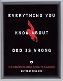 Everything You Know About God Is Wrong: The Disinformation Guide to Religion