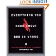 Everything You Know About God Is Wrong: The Disinformation Guide to Religion