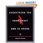 Click here to buy Everything You Know About God Is Wrong: The Disinformation Guide to Religion by  Neil Gaiman, Richard Dawkins, and Russ Kick.