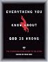 Everything You Know About God Is Wrong: The Disinformation Guide to Religion