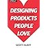Designing Products People Love: How Great Designers Create Successful Products