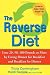 The Reverse Diet: Lose 20, 50, 100 Pounds or More by Eating Dinner for Breakfast and Breakfast for Dinner