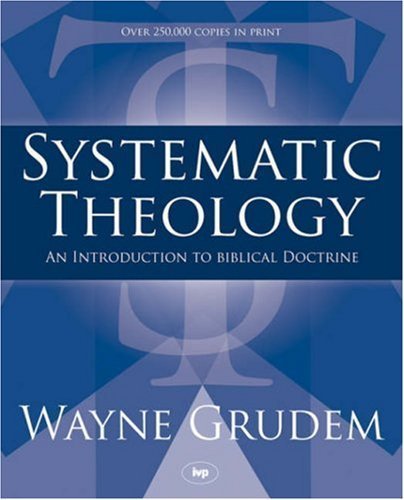 Systematic theology: An Introduction to Biblical Doctrine by Grudem. Wayne ( 1994 ) Hardcover