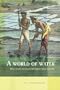 A World of Water: Rain, Rivers and Seas in Southeast Asian Histories (Verhandelingen Van Het Koninklijk Instituut)