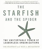 The Starfish and the Spider: The Unstoppable Power of Leaderless Organizations