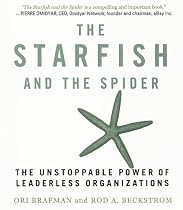 The Starfish and the Spider: The Unstoppable Power of Leaderless Organizations (Your Coach in a Box)