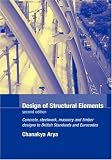 Design of Structural Elements: Concrete, Steelwork, Masonry and Timber Designs to British Standards and Eurocodes, Second Edition