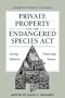 Private Property and the Endangered Species Act: Saving Habitats, Protecting Homes