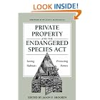 Click here to buy Private Property and the Endangered Species Act: Saving Habitats, Protecting Homes by  William D. Ruckelshaus and Jason F. Shogren.