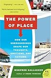 The Power of Place: How Our Surroundings Shape Our Thoughts, Emotions, and Actions