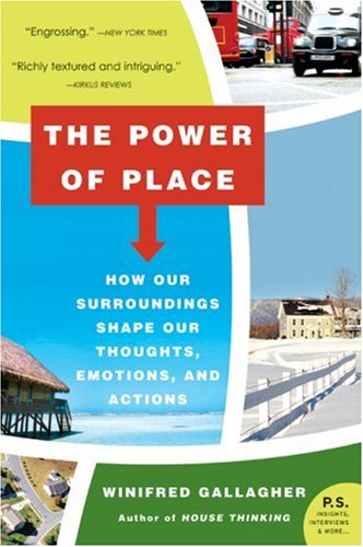 Harper Perennial The Power of Place: How Our Surroundings Shape Our Thoughts, Emotions, and Actions (P.S.)