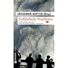 Gef�hrliche Nachbarn: D -22 Kurzkrimis aus dem deutsch-schweizerischen Grenzgebiet