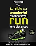 The Terrible and Wonderful Reasons Why I Run Long Distances