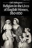 Religion in the lives of English women, 1760-1930
