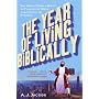 The Year of Living Biblically: One Man's Humble Quest to Follow the Bible as Literally as Possible
