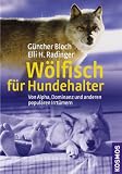 Wölfisch für Hundehalter: Von Alpha, Dominanz und anderen populären Irrtümern