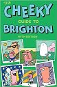 Cheeky Guide to Brighton, The (Cheeky Guides)