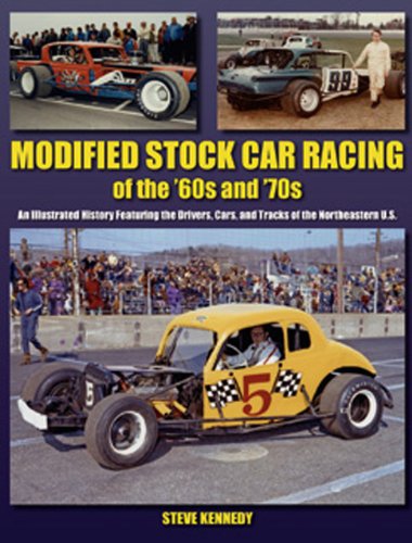 Modified Stock Car Racing of the '60s and '70s: An Illustrated History Featuring the Drivers, Cars, and Tracks of the Northeastern U.S. (A Photo Gallery)