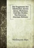 Produkt-Bild: Die Fragmente Der Sikelischen Aerzte Akron, Philistion Und Des Diokles Von Karystos; (German Edition)