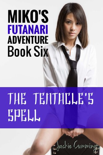 The Tentacle's Spell (Futa on Futa Tentacle Erotic Adventure): Book Six (Miko's Futanari Adventure 6)
