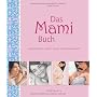 Das Mami Buch: Schwangerschaft, Geburt und die zeh&hellip von Katja Kessler